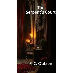 Outzen, F. C. The Serpent’s Court (Whispers of 1001 nights) Outzen, F. C. The Serpent’s Court (Whispers of 1001 nights)