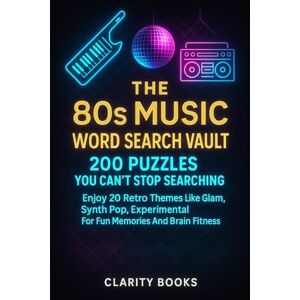 Books, Clarity The 80s Music Word Search Vault: 200 Puzzles You Can’t Stop Searching: Enjoy 20 Retro Themes Like Glam, Synth Pop, Experimental. For Fun Memories And Brain Fitness. Books, Clarity The 80s Music Word Search Vault: 200 Puzzles You Can’t Stop Searching: Enjoy 20 Retro Themes Like Glam, Synth Pop, Experimental. For Fun Memories And Brain Fitness.