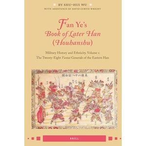 Fan Ye 's Book of Later Han (Houhanshu): Military History and Ethnicity. Volume 1: The Twenty-Eight Yuntai Generals of the Eastern Han Fan Ye 's Book of Later Han (Houhanshu): Military History and Ethnicity. Volume 1: The Twenty-Eight Yuntai Generals of the Eastern Han
