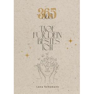 Schümann, Lena 365 Tage für dein bestes Ich – Jeden Tag ein bisschen besser: Dein täglicher Begleiter für persönliches Wachstum, Klarheit & innere Stärke Schümann, Lena 365 Tage für dein bestes Ich – Jeden Tag ein bisschen besser: Dein täglicher Begleiter für persönliches Wachstum, Klarheit & innere Stärke