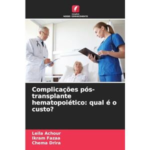 Achour, Leila Complicações pós-transplante hematopoiético: qual é o custo? Achour, Leila Complicações pós-transplante hematopoiético: qual é o custo?