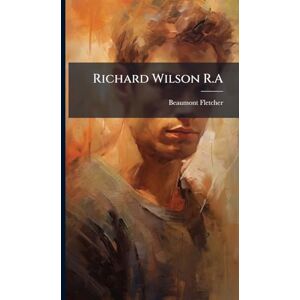 Fletcher, Beaumont Richard Wilson R.A Fletcher, Beaumont Richard Wilson R.A