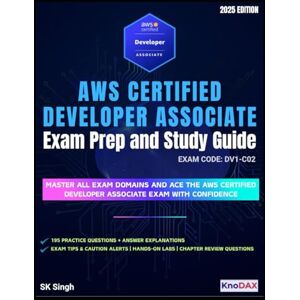 Singh, SK AWS Certified Developer Associate Exam Prep and Study Guide Singh, SK AWS Certified Developer Associate Exam Prep and Study Guide