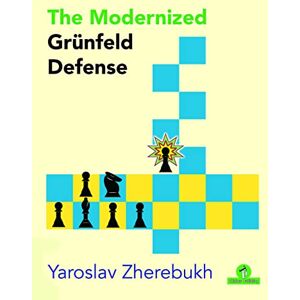 Zherebukh, Yaroslav The Modernized Grünfeld Defense (Modernized Series) Zherebukh, Yaroslav The Modernized Grünfeld Defense (Modernized Series)