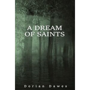 Dawes, Dorian A Dream of Saints (Hell Hare House Short Reads) Dawes, Dorian A Dream of Saints (Hell Hare House Short Reads)