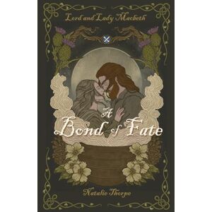 Thorpe, Natalie Lord and Lady Macbeth: A Bond of Fate Thorpe, Natalie Lord and Lady Macbeth: A Bond of Fate