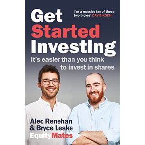 Leske, Bryce Get Started Investing: It's easier than you think to invest in shares Leske, Bryce Get Started Investing: It's easier than you think to invest in shares