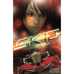 Solter, Doug Skid: Volume 1 (Skid Young Adult Racing Series) Solter, Doug Skid: Volume 1 (Skid Young Adult Racing Series)