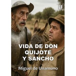 de Unamuno, Miguel VIDA DE DON QUIJOTE Y SANCHO (Annotated) de Unamuno, Miguel VIDA DE DON QUIJOTE Y SANCHO (Annotated)