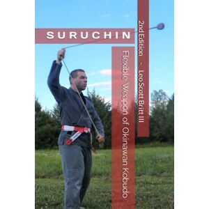 Scott Suruchin: Flexible Weapon of Okinawan Kobudo Scott Suruchin: Flexible Weapon of Okinawan Kobudo