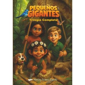 Gomez Ravelo, Maday Pequeños Gigantes — Trilogía Completa: El despertar de las raices . El canto de las tormentas . Mas alla de las olas (Semillas en la Oscuridad) Gomez Ravelo, Maday Pequeños Gigantes — Trilogía Completa: El despertar de las raices . El canto de las tormentas . Mas alla de las olas (Semillas en la Oscuridad)