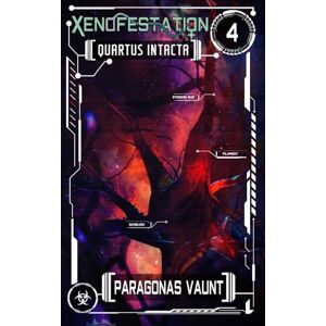 Vaunt, Paragonas Xenofestation Sequence 4 Quartus Intacta: An omnibus novel of darkly erotic sci-fi adventures, alien encounters and oviposition (includes Xenofestation 4-01 to 4-04) (Xenofestation Omnibus) Vaunt, Paragonas Xenofestation Sequence 4 Quartus Intacta: An omnibus novel of darkly erotic sci-fi adventures, alien encounters and oviposition (includes Xenofestation 4-01 to 4-04) (Xenofestation Omnibus)
