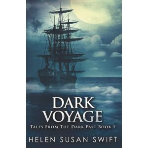Swift, Helen Susan Dark Voyage (Tales From The Dark Past) Swift, Helen Susan Dark Voyage (Tales From The Dark Past)
