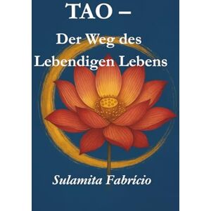 Fabrício, Sulamita TAO – Der Weg des Lebendigen Lebens: „Eine Reise der Heilung, der Liebe, der Bewusstseinserweiterung und der Wiederverbindung mit der göttlichen Essenz, die in jedem Wesen wohnt.” Fabrício, Sulamita TAO – Der Weg des Lebendigen Lebens: „Eine Reise der Heilung, der Liebe, der Bewusstseinserweiterung und der Wiederverbindung mit der göttlichen Essenz, die in jedem Wesen wohnt.”