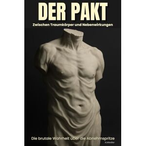 Miedler, A Der Pakt: Zwischen Traumkörper und Nebenwirkungen – Die brutale Wahrheit über die Abnehmspritze. Miedler, A Der Pakt: Zwischen Traumkörper und Nebenwirkungen – Die brutale Wahrheit über die Abnehmspritze.