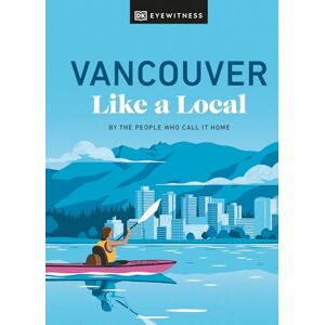 Salomé, Jacqueline Vancouver Like a Local: By the People Who Call It Home (Local Travel Guide) Salomé, Jacqueline Vancouver Like a Local: By the People Who Call It Home (Local Travel Guide)