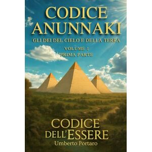 Codice Anunnaki: Gli Dei del Cielo e della Terra Prima Parte Codice Anunnaki: Gli Dei del Cielo e della Terra Prima Parte