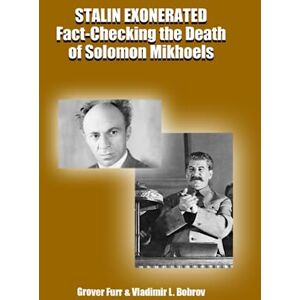 Furr, Grover Stalin Exonerated: Fact-Checking the Death of Solomon Mikhoels Furr, Grover Stalin Exonerated: Fact-Checking the Death of Solomon Mikhoels