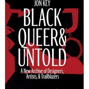 Key, Jon Black, Queer, and Untold: A New Archive of Designers, Artists, and Trailblazers Key, Jon Black, Queer, and Untold: A New Archive of Designers, Artists, and Trailblazers