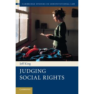King, Jeff Judging Social Rights: 3 (Cambridge Studies in Constitutional Law, Series Number 3) King, Jeff Judging Social Rights: 3 (Cambridge Studies in Constitutional Law, Series Number 3)