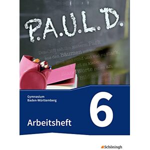 P.A.U.L. D. (Paul 6). Arbeitsheft. Gymnasien in Baden-Württemberg u.a.: Persönliches Arbeits- und Lesebuch Deutsch P.A.U.L. D. (Paul 6). Arbeitsheft. Gymnasien in Baden-Württemberg u.a.: Persönliches Arbeits- und Lesebuch Deutsch