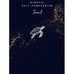 Kealy, Nathalie Mindful Self-Compassion Journal: A practical tool to help build more self-kindess, self-acceptance and inner peace Kealy, Nathalie Mindful Self-Compassion Journal: A practical tool to help build more self-kindess, self-acceptance and inner peace