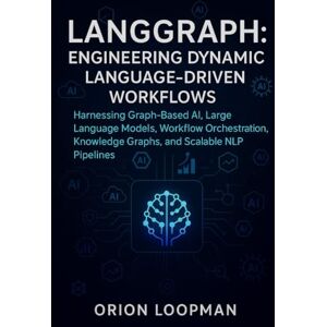 Orion LangGraph: Engineering Dynamic Language-Driven Workflows: Harnessing Graph-Based AI, Large Language Models, Workflow Orchestration, Knowledge Graphs, and Scalable NLP Pipelines Orion LangGraph: Engineering Dynamic Language-Driven Workflows: Harnessing Graph-Based AI, Large Language Models, Workflow Orchestration, Knowledge Graphs, and Scalable NLP Pipelines