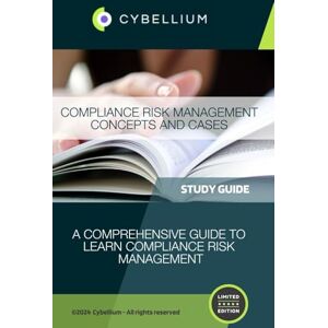 TM, Cybellium Compliance Risk Management: Concepts and Cases TM, Cybellium Compliance Risk Management: Concepts and Cases