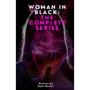 Mosier, Kyle Woman in Black: The Complete Series Mosier, Kyle Woman in Black: The Complete Series