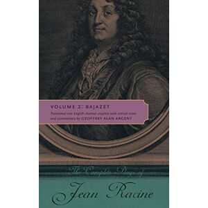 Racine, Jean The Complete Plays of Jean Racine: Volume II: Bajazet: Volume 2: Bajazet Racine, Jean The Complete Plays of Jean Racine: Volume II: Bajazet: Volume 2: Bajazet