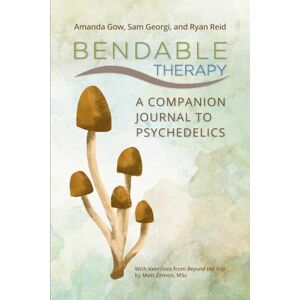 Zemon, Matt Bendable Therapy: A Companion Journal for Psychedelics Zemon, Matt Bendable Therapy: A Companion Journal for Psychedelics