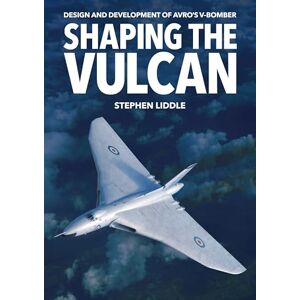 Liddle, Stephen Shaping the Vulcan Liddle, Stephen Shaping the Vulcan