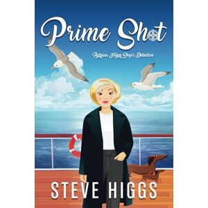 Higgs, Steve Prime Shot: Patricia Fisher: Ship's Detective A Cozy Mystery Adventure Higgs, Steve Prime Shot: Patricia Fisher: Ship's Detective A Cozy Mystery Adventure