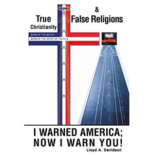 Davidson, Lloyd A. True Christianity and False Religions Davidson, Lloyd A. True Christianity and False Religions