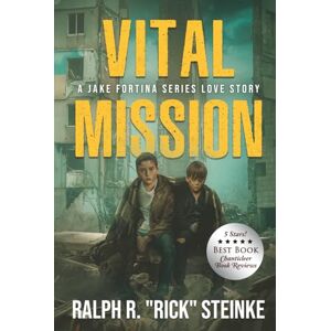 Steinke, Ralph R. "Rick" Vital Mission: A Jake Fortina Series Love Story (Jake Fortina Global Thriller) Steinke, Ralph R. "Rick" Vital Mission: A Jake Fortina Series Love Story (Jake Fortina Global Thriller)