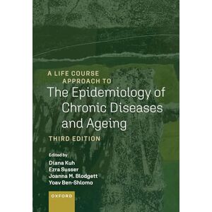 A Life Course Approach to the Epidemiology of Chronic Diseases and Ageing (A Life Course Approach to Adult Health) A Life Course Approach to the Epidemiology of Chronic Diseases and Ageing (A Life Course Approach to Adult Health)