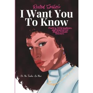 Mae, Dr. Na’Tasha La Rooted Smiles: I Want You to Know Mae, Dr. Na’Tasha La Rooted Smiles: I Want You to Know