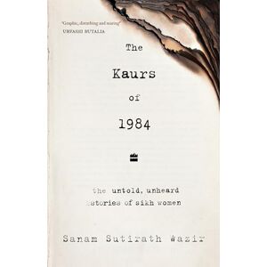 Wazir, Sanam Sutirath The Kaurs of 1984: The Untold, Unheard Stories of Sikh Women Wazir, Sanam Sutirath The Kaurs of 1984: The Untold, Unheard Stories of Sikh Women