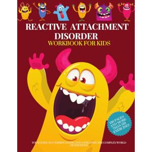 art, Damed REACTIVE ATTACHMENT DISORDER Workbook For Kids. 130 pages and more than 150 exercises.: Your guide to understanding and navigating the complex world of emotions art, Damed REACTIVE ATTACHMENT DISORDER Workbook For Kids. 130 pages and more than 150 exercises.: Your guide to understanding and navigating the complex world of emotions