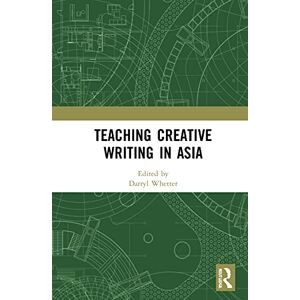 Creative Labs Teaching Creative Writing in Asia: The Temple of Literature (Routledge Studies in Creative Writing) Creative Labs Teaching Creative Writing in Asia: The Temple of Literature (Routledge Studies in Creative Writing)