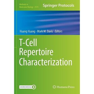 T-Cell Repertoire Characterization: 2574 (Methods in Molecular Biology, 2574) T-Cell Repertoire Characterization: 2574 (Methods in Molecular Biology, 2574)