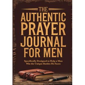 Everbright Horizons Press The Authentic Prayer Journal For Men: A Christian Bible Study Notebook With Bible Verses To Connect With God, Strengthen Character, And Find Peace In Everyday Life. Catholic & Religious Gifts For Men. Everbright Horizons Press The Authentic Prayer Journal For Men: A Christian Bible Study Notebook With Bible Verses To Connect With God, Strengthen Character, And Find Peace In Everyday Life. Catholic & Religious Gifts For Men.