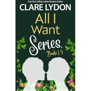 Lydon, Clare All I Want Series, Books 1-3: All I Want For Christmas, All I Want For Valentine's, All I Want For Spring Lydon, Clare All I Want Series, Books 1-3: All I Want For Christmas, All I Want For Valentine's, All I Want For Spring