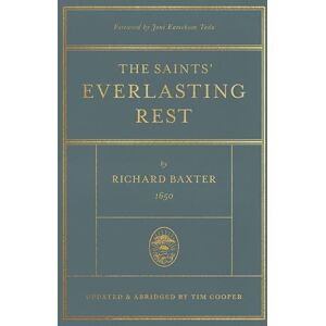 Baxter, Richard The Saints' Everlasting Rest: Updated and Abridged Baxter, Richard The Saints' Everlasting Rest: Updated and Abridged