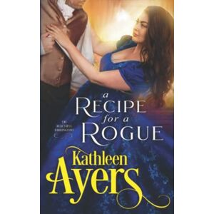 Ayers, Kathleen A Recipe for a Rogue (The Beautiful Barringtons) Ayers, Kathleen A Recipe for a Rogue (The Beautiful Barringtons)