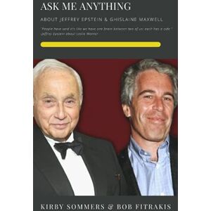 Sommers, Kirby Ask Me Anything: About Jeffrey Epstein & Ghislaine Maxwell Sommers, Kirby Ask Me Anything: About Jeffrey Epstein & Ghislaine Maxwell