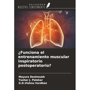 Deshmukh, Mayura ¿Funciona el entrenamiento muscular inspiratorio postoperatorio? Deshmukh, Mayura ¿Funciona el entrenamiento muscular inspiratorio postoperatorio?
