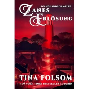 Folsom, Tina Zanes Erlösung (Scanguards Vampire) Folsom, Tina Zanes Erlösung (Scanguards Vampire)