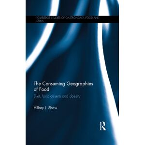 Routledge The Consuming Geographies of Food: Diet, Food Deserts and Obesity ( Studies of Gastronomy, Food and Drink) Routledge The Consuming Geographies of Food: Diet, Food Deserts and Obesity ( Studies of Gastronomy, Food and Drink)