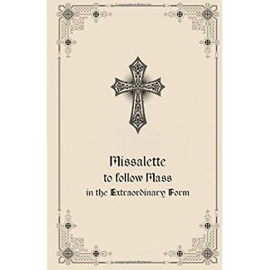 Fryar FSSP, Fr J. Missalette to Follow Mass in the Extraordinary Form Fryar FSSP, Fr J. Missalette to Follow Mass in the Extraordinary Form